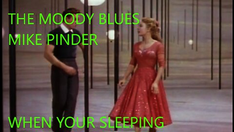 THE MOODY BLUES - MIKE PINDER - WHEN YOUR SLEEPING - VARIETY DANCERS 1953