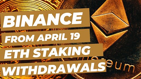 Exciting News Alert! Binance to Support ETH Withdrawals on Staking starting April 19th