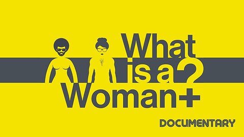 Documentary: What Is A Woman?