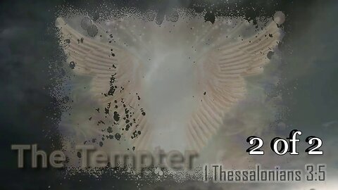 026 The Tempter (1 Thessalonians 3:5) 2 of 2