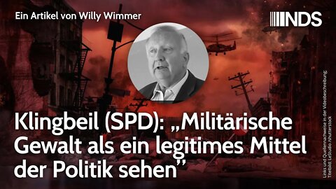 Klingbeil (SPD): „Militärische Gewalt als ein legitimes Mittel der Politik sehen”. Willy Wimmer NDS