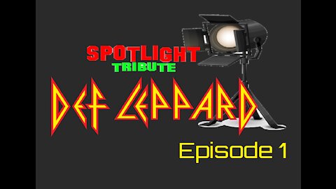 Def Leppard - Spotlight Tribute Episode 1