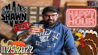 Post Thanksgiving Happy Hour Stream | Sippin’ With Shawn | 11.25.22