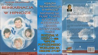 REINKARNACJA W HIPNOZIE ROZDZIAŁ VI CZĘŚĆ I ,,WPŁYW POPRZEDNIEGO WCIELENIA NA OBECNE ŻYCIE,, AUDIOBOOK NA FILMACH W DZIAŁACH TV INFO