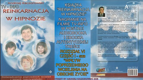 REINKARNACJA W HIPNOZIE ROZDZIAŁ VI CZĘŚĆ I ,,WPŁYW POPRZEDNIEGO WCIELENIA NA OBECNE ŻYCIE,, AUDIOBOOK NA FILMACH W DZIAŁACH TV INFO