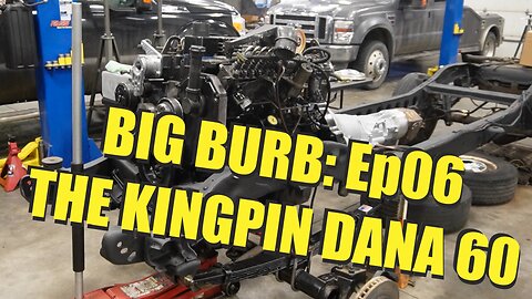 The Kingpin Dana 60: the Unicorn of Front Axles! - Big Burb | Ep06