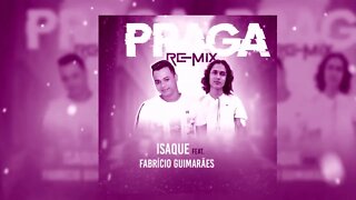 Isaque - Praga (REMIX) [ft. Fabrício Guimarães & RafLo]