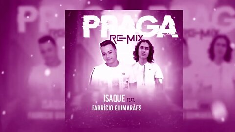 Isaque - Praga (REMIX) [ft. Fabrício Guimarães & RafLo]