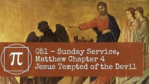 051 - Sunday Service, Matthew Chapter 4, Jesus Tempted of the Devil