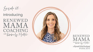 Introducing Renewed Mama Coaching with Kimberly Muhtar - Renewed Mama Podcast Episode 63