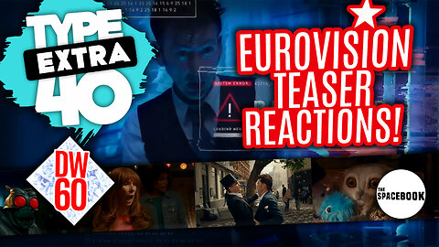 DOCTOR WHO - Type 40 EXTRA: EUROVISION TEASER REACTIONS! ** BRAND NEW VIDEO!! **