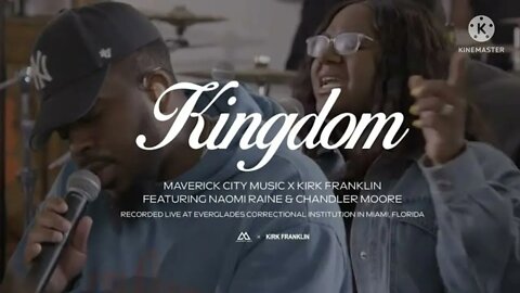 Kingdom (feat. Naomi Raine & Chandler Moore) | Maverick City Music x Kirk Franklin