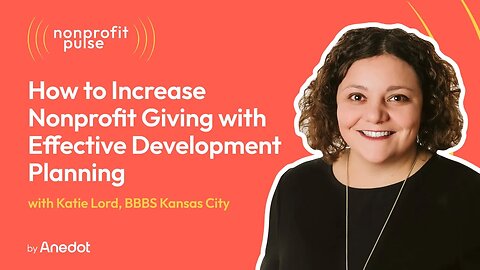 Development Planning: How to Increase Nonprofit Giving with Effective Development Planning