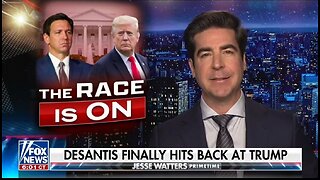 The Gloves Are Off Between Trump and DeSantis: Watters