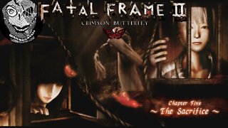 [Chapter Five -The Sacrifice] Fatal Frame II/Project Zero 2 Wii Edition (UNDUB)
