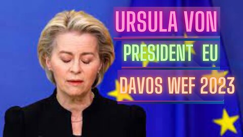 A Special Address by Ursula von der Leyen, President of the European Commission at Davos 2023.