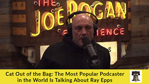 Cat Out of the Bag: The Most Popular Podcaster in the World Is Talking About Ray Epps