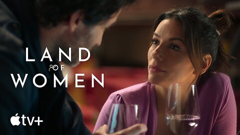 Land of Women — Official Trailer Apple TV+ Latest Update & Release Date