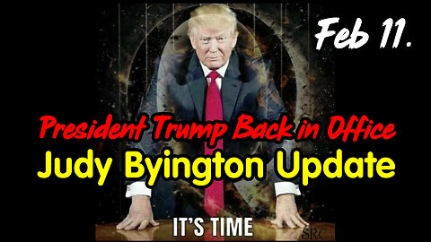 Judy Byington Update - President Trump Back in Office Feb 11.