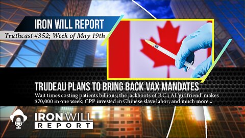 Weekly News: Trudeau Planning to Bring Back Vaccine Mandates