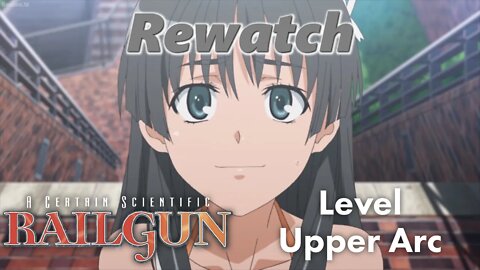 Rewatch: Level Upper Arc [A Certain Scientific Railgun] [#02]