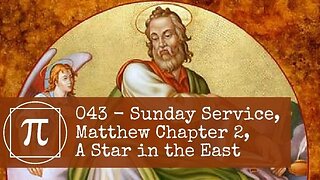 043 - Sunday Service, Matthew Chapter 2, A Star in the East