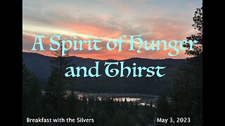 A Spirit of Hunger and Thirst - Breakfast with the Silvers & Smith Wigglesworth May 3
