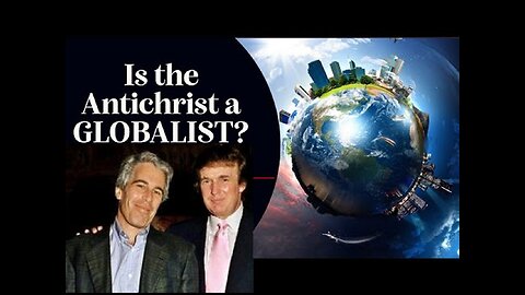 Antichrist 45: Is the Antichrist TRUMP a Globalist? [May 25, 2024 ]