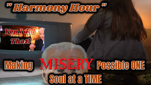 " Harmony Time " Making MISERY possible 1 Soul at a TIME