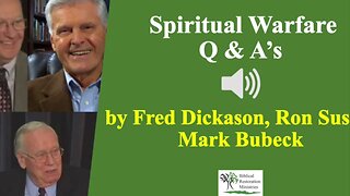 (Audio) Spiritual Warfare Q&A's - Fred Dickason, Ron Susek, Mark Bubeck