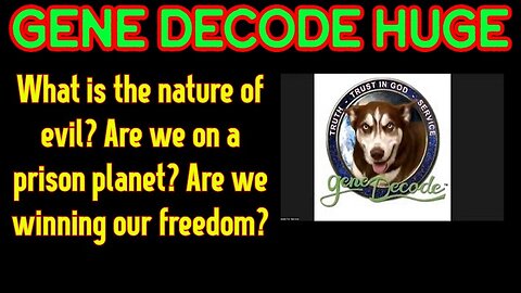 Gene Decode HUGE- What is the nature of evil - Are we on a prison planet - 2/15/24..