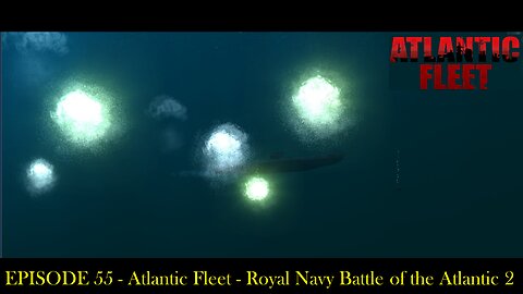 EPISODE 55 - Atlantic Fleet - Royal Navy Battle of the Atlantic 2