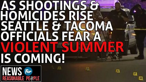 Seattle, Tacoma city officials worried about violent summer ahead as shootings, homicides rise