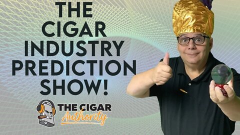 The Cigar Industry Prediction Show