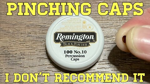 Pinching Percussion Caps: I Don’t Recommend It