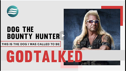 GODTALKED Ep 2: DOG THE BOUNTY HUNTER: THE DOG I WAS CALLED TO BE!