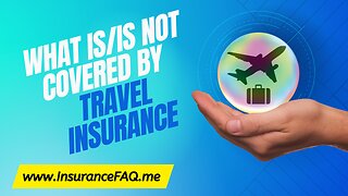 What IS and IS NOT covered by Travel Insurance
