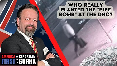 Who really planted the "pipe bomb" at the DNC? Julie Kelly with Sebastian Gorka