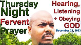 Thursday Night FERVENT PRAYER - Let's Pray To Hear, Listen and Obey GOD