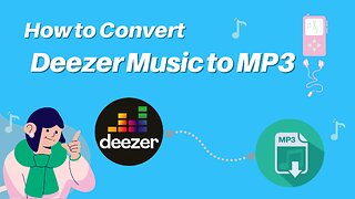 Complete Guide to Download Deezer Music to MP3