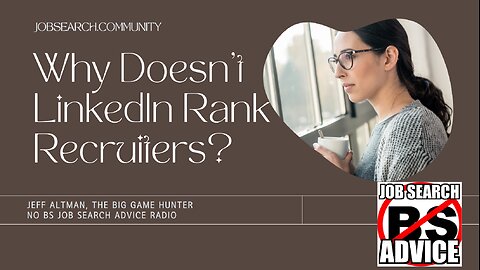 Why Doesn't LinkedIn Rank Recruiters?