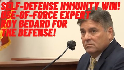 Self-Defense Immunity Win! Use-of-Force Expert Roy Bedard for the Defense