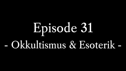 Episode 31: Okkultismus & Esoterik