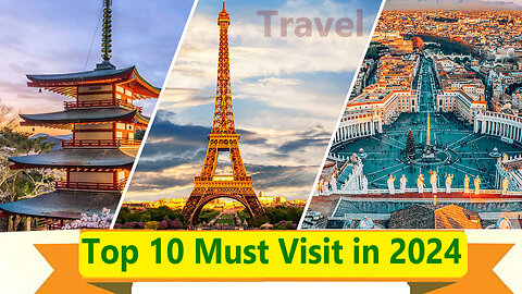 Top 10 Must Visit Travel Destinations in 2024
