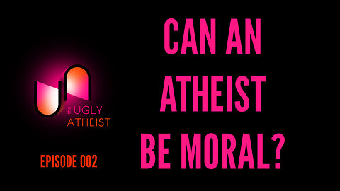 Can an Atheist be Moral?