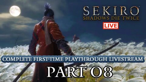 🔴 Sekiro Live Stream: Complete Playthrough of Sekiro - Part 08 (First-Time Playthrough)