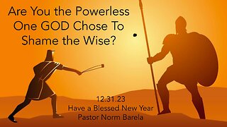 Are You the Powerless One, GOD Chose To Shame The Wise?