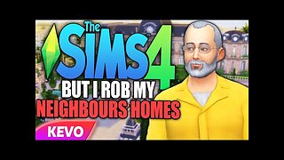 Sims 4 but I rob my neighbors homes