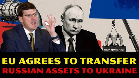 Scott Ritter: EU CROSSED A Red Line After AGREES To Transfer Russian Assets To Ukraine! PANIC Coming