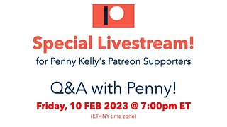 📌 [10 FEB 2023] 📌 Special Patreon Livestream with Penny Kelly!